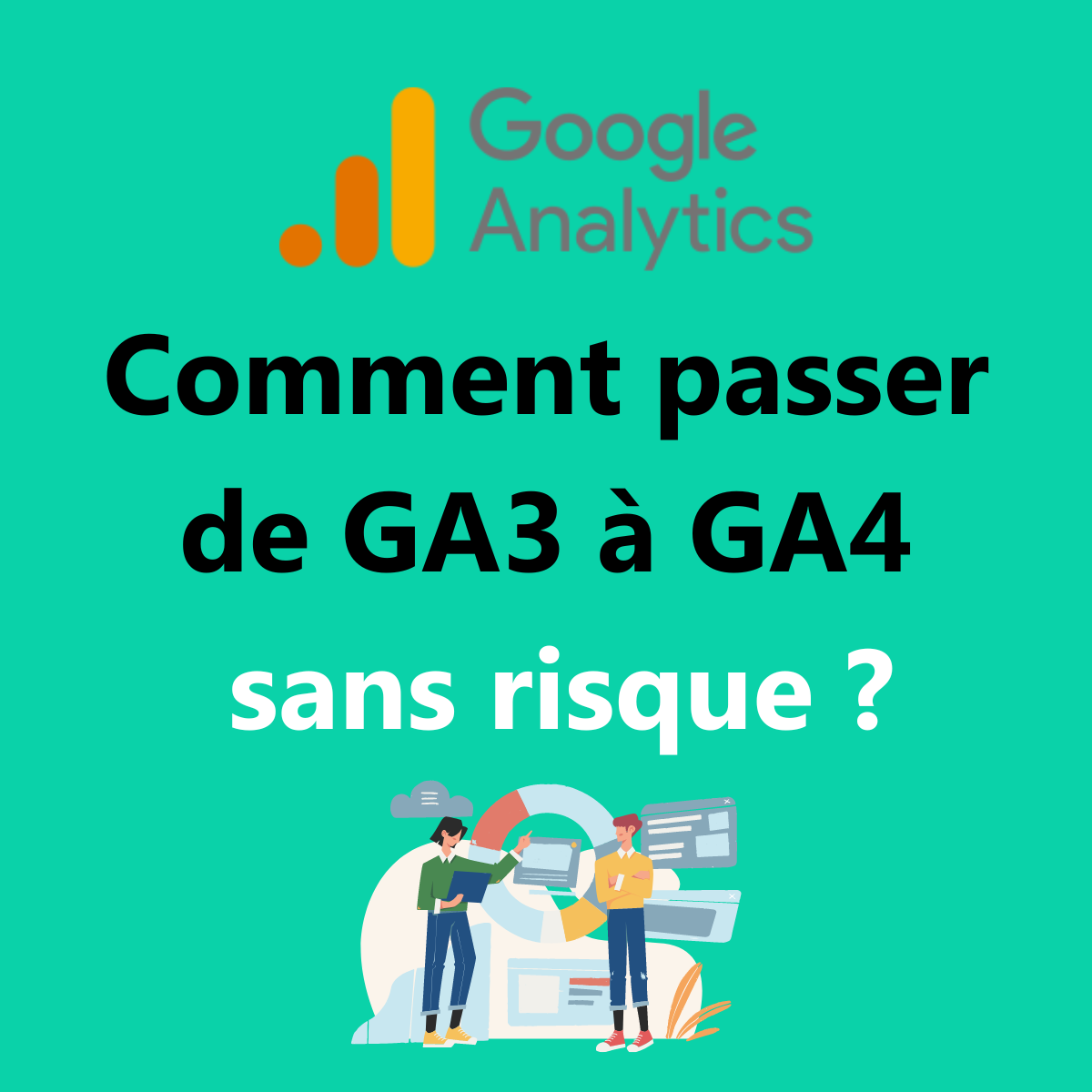 comment passer GA3 à GA4 google analytics outil web analyse agence data marketing
