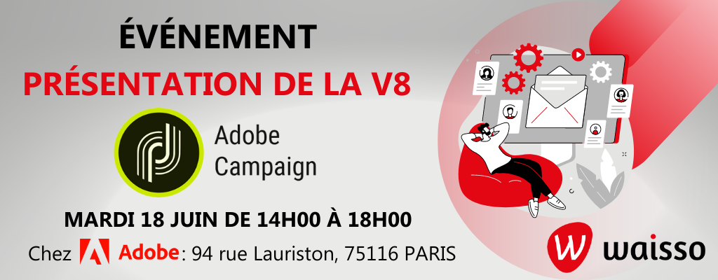 Présentation de la v8 d'Adobe Campaign Waisso 18-06-2024
