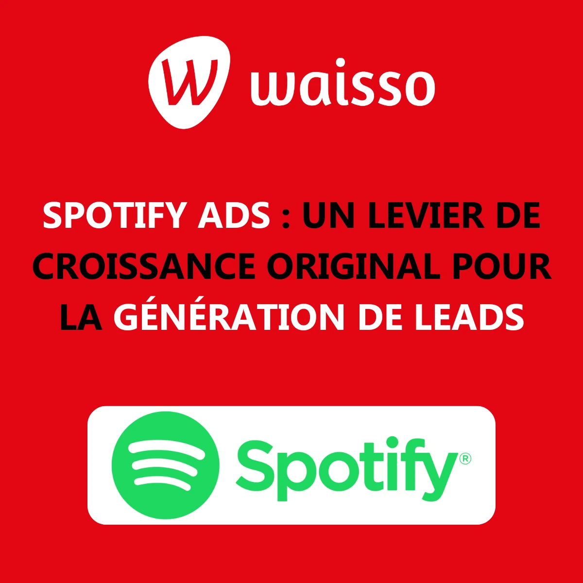 spotify ads lead gen agence acquisition digitale waisso generation leads