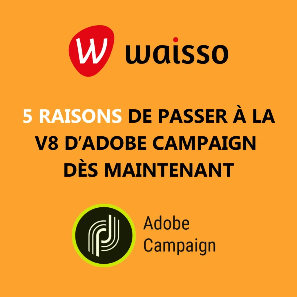 5 raisons passer v8 adobe campaign outil crm marketing automation