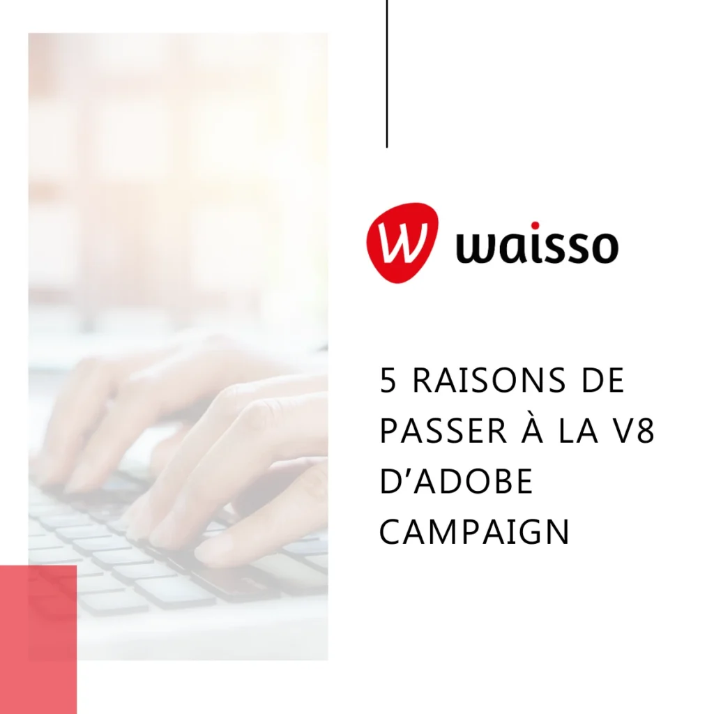 5 raisons de passer v8 adobe campaign