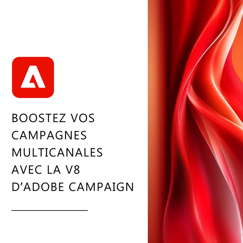 booster-campagne-marketing-multicanales-v8-adobe-campaign-agence-waisso