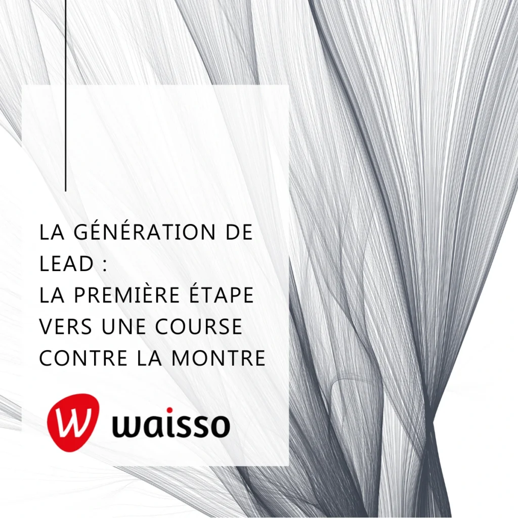 lead-gen-1ere-etape-course-contre-la-montre-agence-b2b-marketing-waisso
