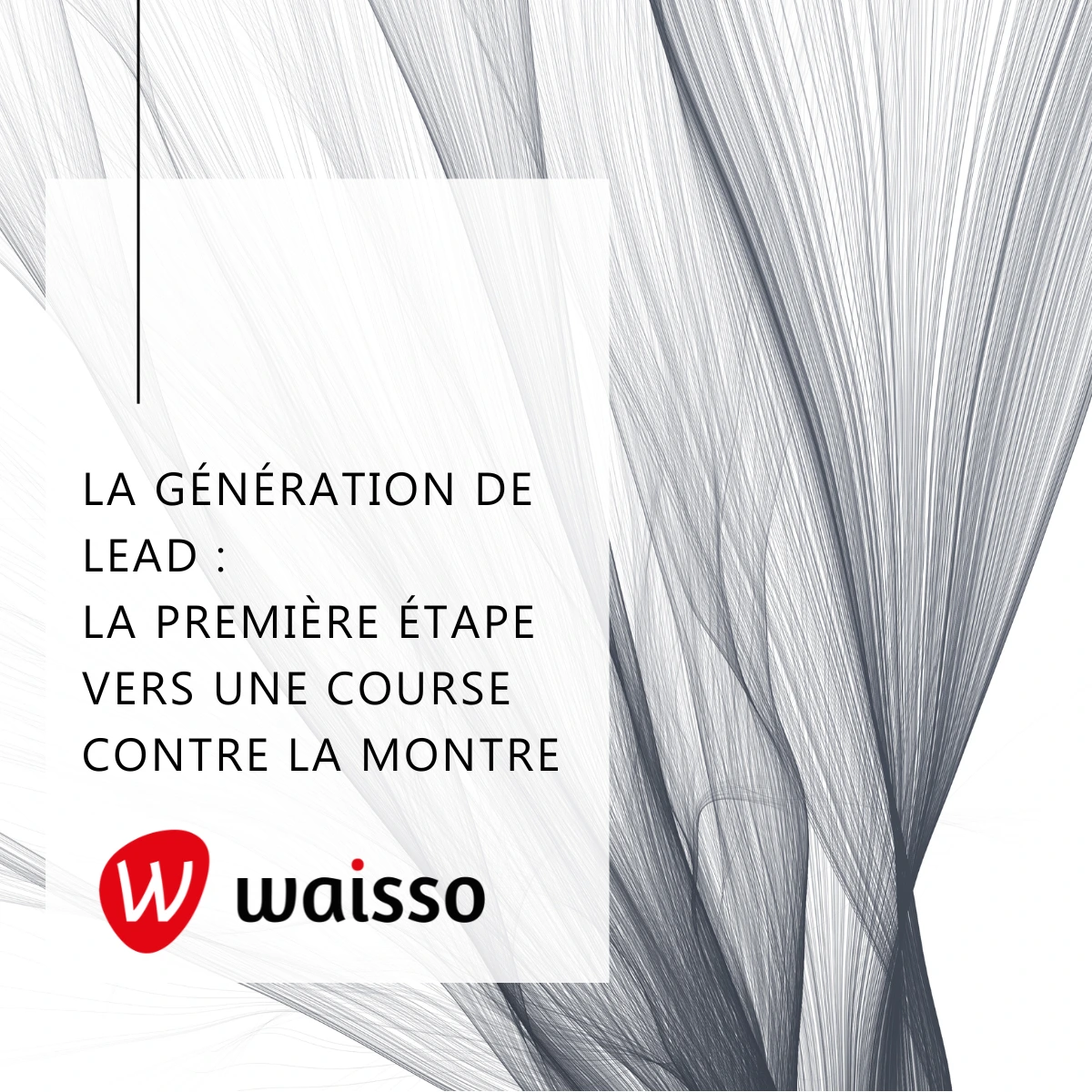lead-gen-1ere-etape-course-contre-la-montre-agence-b2b-marketing-waisso