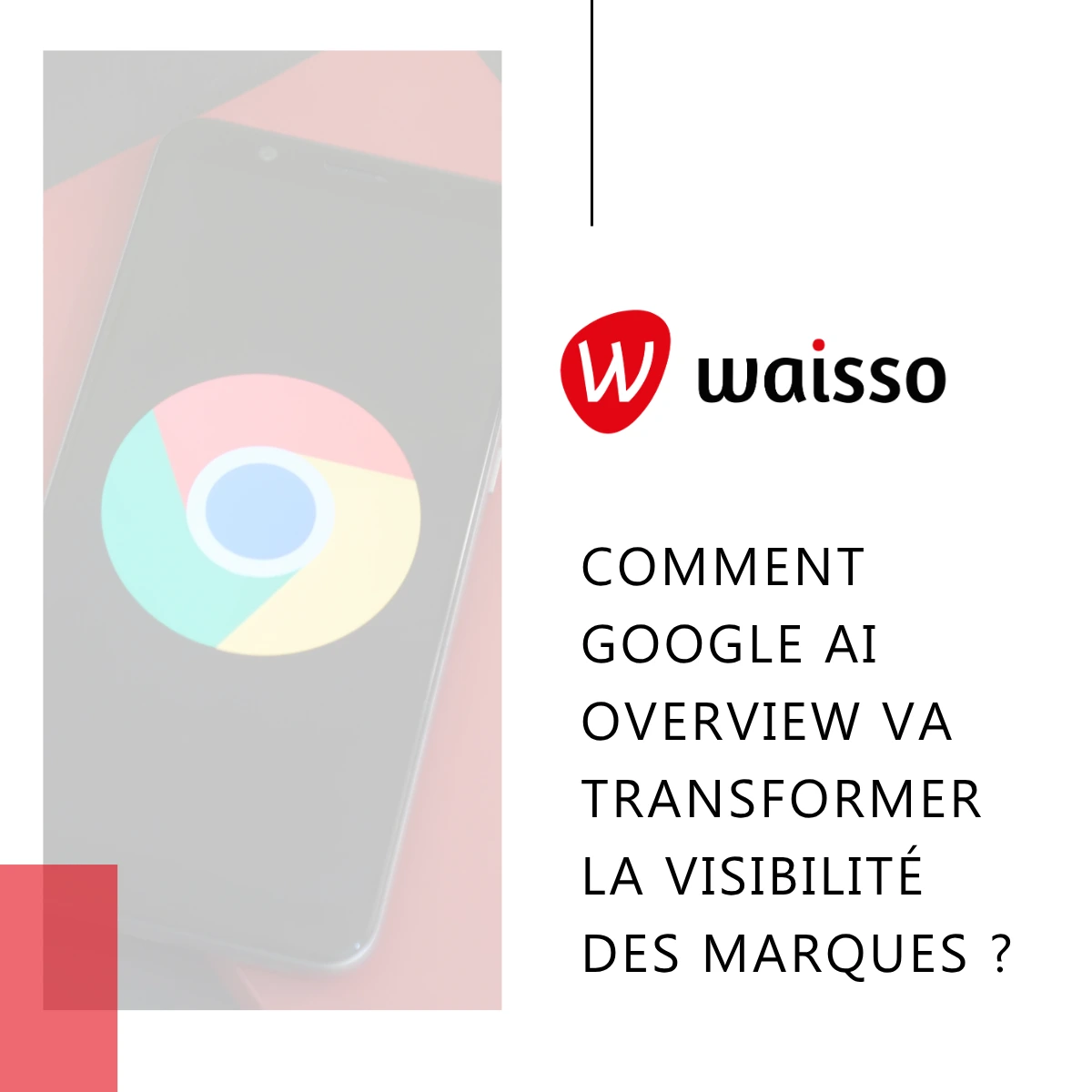 Comment Google AI Overview va transformer la visibilité des marques